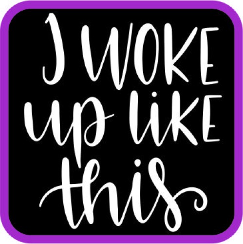 I Woke Up Like This image