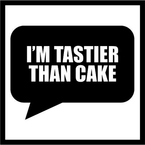 I'm Tastier than Cake image
