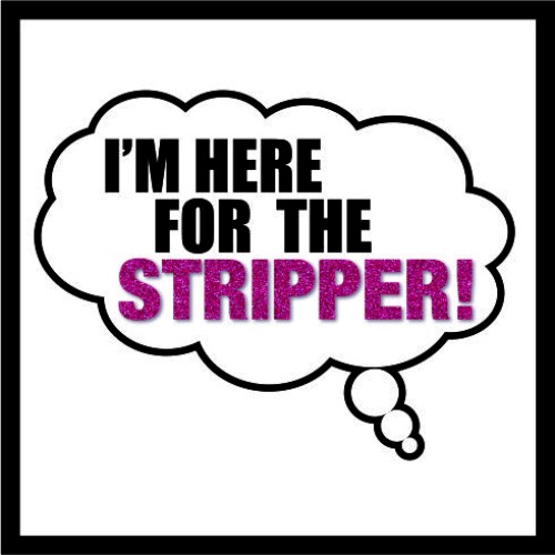 I'm Here for the Stripper image